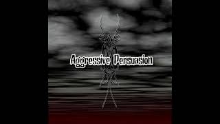 Aggressive Persuasion  Aggressive Persuasion Full Album [upl. by Assyral]