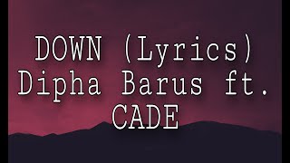 Dipha Barus ft CADE  DOWN Lyrics [upl. by Hayyikaz]