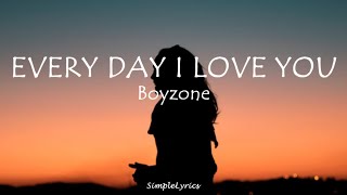 EVERYDAY I LOVE YOU  Boyzone Lyrics [upl. by Llerol]