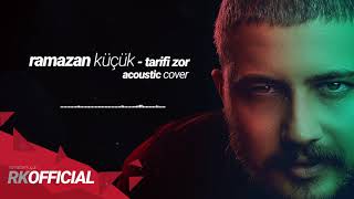 Ramazan Küçük  Tarifi Zor  Cover  R 👑 K [upl. by Ody]