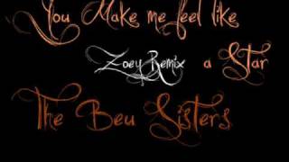 You Make Me Feel Like A Star Zoey Remix  The Beu Sisters [upl. by Denna]