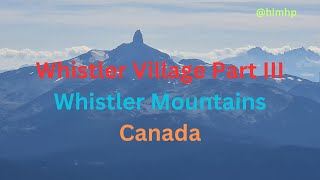 Whistler Village Canada Part III [upl. by Nuahsal]