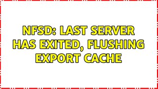 nfsd last server has exited flushing export cache [upl. by Ahsial]