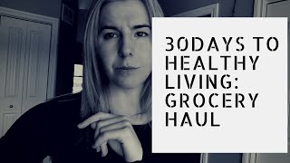 30 Days to Healthy Living Grocery Haul [upl. by Honebein]