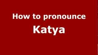 How to Pronounce Katya  PronounceNamescom [upl. by Ittam50]