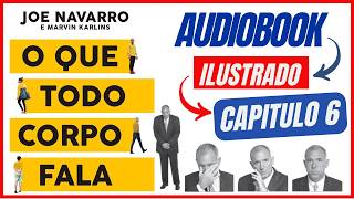 O Que Todo Corpo Fala Capítulo 6 Joe Navarro e Marvin Karlins VIDEOBOOK ILUSTRADO [upl. by Jesselyn]