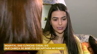 Casal denuncia médica por arrancar cabeça de bebê durante o parto em BH [upl. by Dolli]