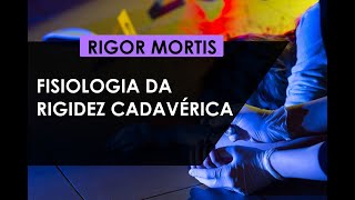 MEDICINA LEGAL FISIOLOGIA DA RIGIDEZ CADAVÉRICA RIGOR MORTIS [upl. by Nerland]