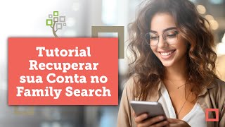 Tutorial  Recuperar Conta no FamilySearch [upl. by Teryl]