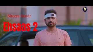 Ehsaas 2  Sheera Jasvir Official Video Punjabi Song  Sad Song  Preet  201920  Ek Records [upl. by Amity]