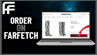 How to Order On Farfetch  Step By Step 2024 [upl. by Ecyla]