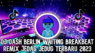 DJ WAITING DASH BERLIN BREAKBEAT REMIX TERBARU 2023 [upl. by Alvarez843]