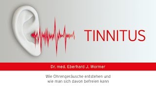 Tinnitus  Wie Ohrgeräusche entstehen und wie man sich davon befreit Dr med Eberhard J Wormer [upl. by Laurin]