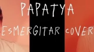 PAPATYAHİRAİZERDÜŞESMERGİTAR COVER [upl. by Lorin]