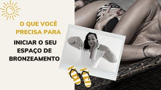 Curso Bronzeamento Natural O QUE VOCÊ PRECISA PARA INICIAR O SEU ESPAÇO DE BRONZEAMENTO [upl. by Enined]