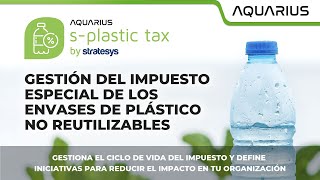 Impuesto Especial del Plástico  Aquarius splastic tax by Stratesys [upl. by Ydissahc]