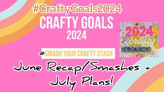 CraftyGoals2024 June Recap  July Plans  FREEBIES [upl. by Mighell]