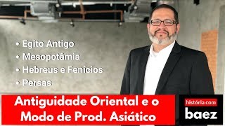 ANTIGUIDADE ORIENTAL e o MODO DE PRODUÇÃO ASIÁTICO [upl. by Nosecyrb835]