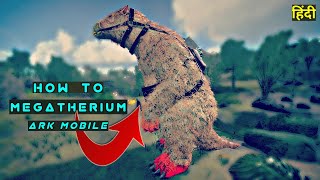 Megatherium Tame Ark Mobile Hindi  How To Tame Ark Mobile Megatherium  Dungeon Series Ep 13 [upl. by Nakhsa]