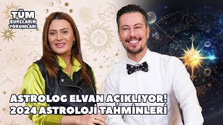 Astrolog Elvan Açıklıyor 2024 Astroloji Tahminleri  Tüm Burçların Yorumları [upl. by Leland]