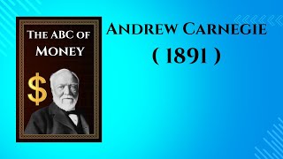 The ABC of Money 1891 by Andrew Carnegie  Full Audiobook [upl. by Ytsim]