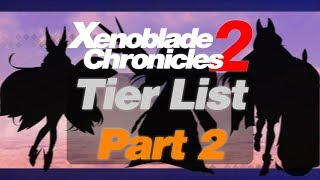 Official Community Blade Tier List Part 2  Blades 3140 Xenoblade 2 [upl. by Gnues15]