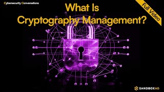 Understanding Cryptography Management – Why It Matters  Full Conversation [upl. by Ruenhcs]