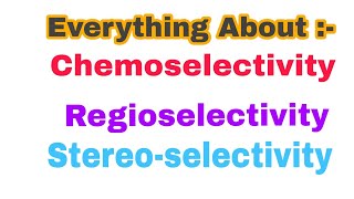 Chemoselectivity  Regioselectivity  Stereo selectivity Terms IIT JAM CSIR NET Gate BHU Du MSc [upl. by Layod386]