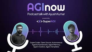 AGInow Podcast  Ep01  Ayush Kumar  SuperCoder Opensource Autonomous Agents Frameworks and more [upl. by Gladine]