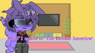 °¤FNaF 1 reacts to quotThe Bonnie Interviewquot¤° [upl. by Dow]