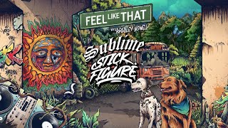 Sublime X Stick Figure – quotFeel Like That feat Bradley Nowellquot [upl. by Anaud662]