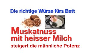 Muskatnuss mit heisser Milch steigert die männliche Potenz  Die richtige Würze fürs Bett [upl. by Nagam]