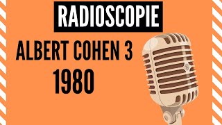 Albert COHEN  part 3  1980 ● Jacques Chancel ● │ RADIOSCOPIE [upl. by Keeler]