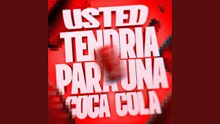 USTED TENDRIA PARA UNA COCA COLA [upl. by Akiria]