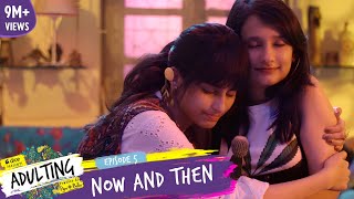 Dice Media  Adulting  Web Series  S01E05  Now and Then Season 1 Finale [upl. by Leiva980]