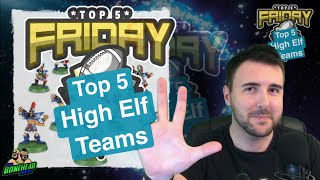 Top 5 High Elf Teams  Top 5 Friday Bonehead Podcast [upl. by Townshend]