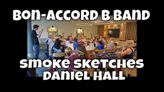 BonAccord B Band  Smoke Sketches  Daniel Hall [upl. by Noid259]