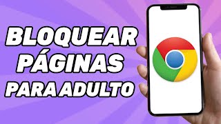 Cómo Bloquear Páginas Para Adulto en Google Chrome en Celular [upl. by Kwok1]