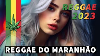 REGGAE INTERNACIONAL 2023 ♫ AS MELHORES DO REGGAE DO MARANHÃO ♫ REGGAE REMIX 2023 SELEÇÃO TOP [upl. by Sulakcin197]