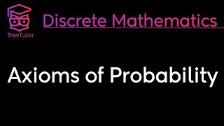 Discrete Mathematics Axioms of Probability [upl. by Tayib]