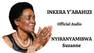 INKERA YABAHIZI YA NYIRANYAMIBWA Suzanne Official Audio [upl. by Fadas685]