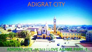 ADIGRAT CITY ዓዲግራት I LOVE AGAME PART  1 [upl. by Presber]