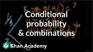 Conditional probability and combinations  Probability and Statistics  Khan Academy [upl. by Earvin]