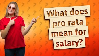 What does pro rata mean for salary [upl. by Ailekat552]