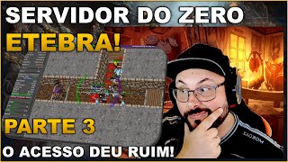 SERVIDOR DO ZERO ETEBRA  PARTE 3  O ACESSO DEU RUIM [upl. by York628]