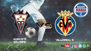 Albacete Balompié vs Villarreal quotBquot [upl. by Naugal]