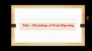 Physiology of Fruit Ripening Hindi Explanation [upl. by Seve931]