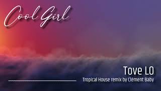 Tove Lo  Cool Girl Tropical Remix [upl. by Thapa]