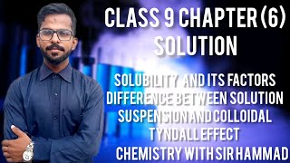 CLASS 9 CHAPTER 6 SOLUTION SOLUBILITY AND ITS FACTORS TYNDALL EFFECT [upl. by Valida]