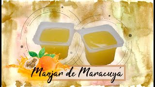 MANJAR DE MARACUYÁ  PARCHITA •Receta• [upl. by Enelhtak]